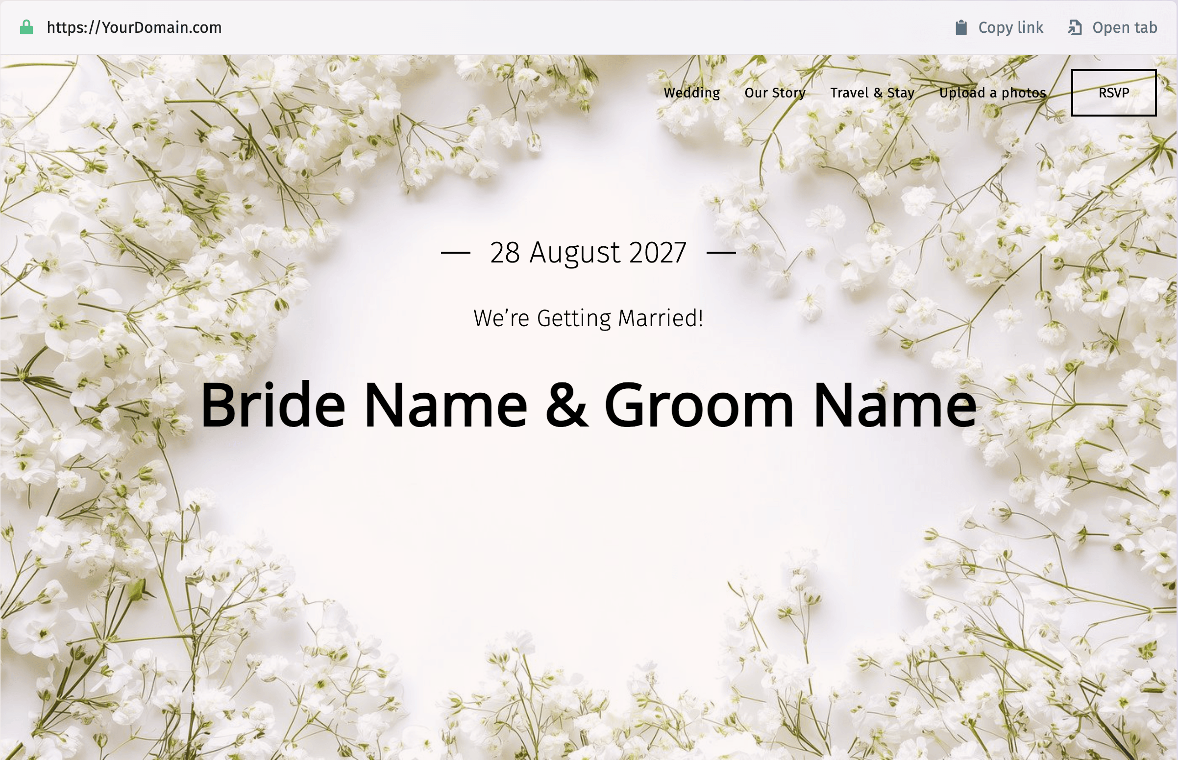 Screenshot of a wedding website homepage bordered by white baby’s breath flowers. Center text says ‘28 August,’ ‘We’re Getting Married!,’ and ‘Bride Name & Groom Name.’ A top menu lists ‘Wedding,’ ‘Our Story,’ ‘Travel & Stay,’ ‘Upload a photos,’ and ‘RSVP,’ with a domain name, plus ‘Copy link’ and ‘Open tab’ buttons.